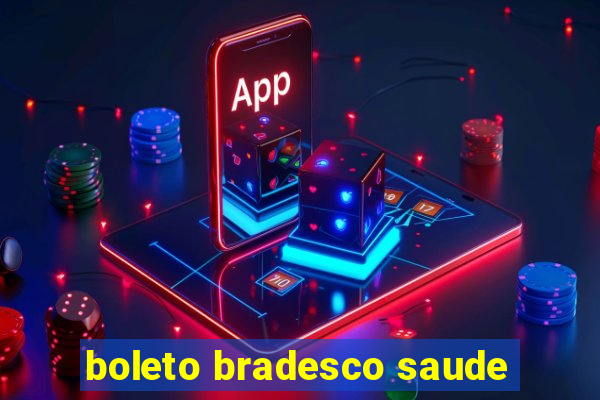 boleto bradesco saude